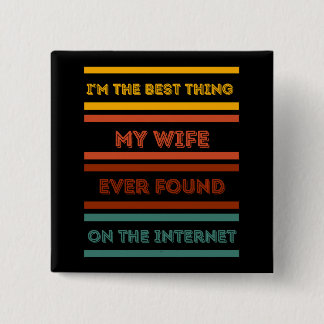 Ich bin das Beste, was meine Frau je im Internet g Button