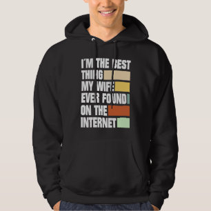 Ich bin das Beste, was meine Frau je im Internet g Hoodie