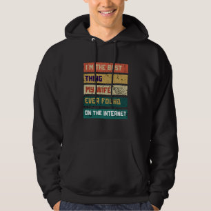 Ich bin das Beste, was meine Frau je im Internet g Hoodie