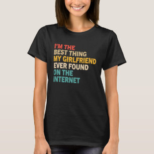 Ich bin das Beste, was meine Freundin je auf dem M T-Shirt