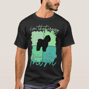 Ich bin das Crazy Bichon Frise Mama T-Shirt