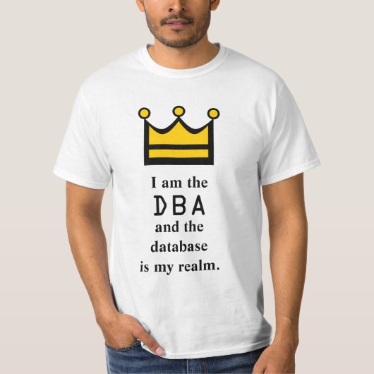 Ich bin das DBA und die Datenbank ist mein Reich T-Shirt (Vorderseite)