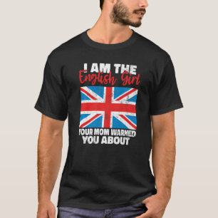 Ich bin das englische Mädchen, vor dem deine Mutte T-Shirt