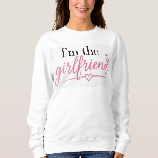 Ich bin das Freundin Sweatshirt (Vorderseite)