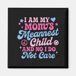 Ich bin das gemeinste Kind meiner Mutter und nein, Magnet