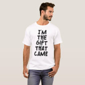 Ich bin das Geschenk, das kam T-Shirt (Vorne ganz)