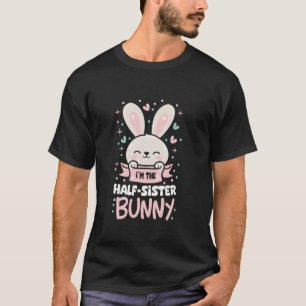 Ich bin das halbe Schwesterhase-Shirt Niedlich Mat T-Shirt