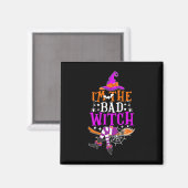 Ich bin das Halloween-Kostüm von Bad Witch Magnet (Vorderseite/Rückseite)