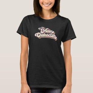 Ich bin das Hauptcharakterzentrum der Aufmerksamke T-Shirt