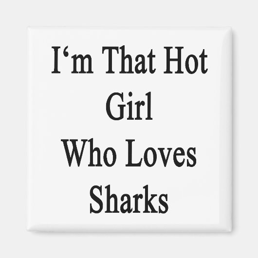 Ich bin das heiße Mädchen, das Haie Lieben Magnet (Vorne)