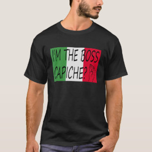 Ich bin das italienische Sprichwort Boss Capiche a T-Shirt