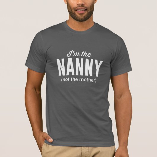 Ich bin das Kindermädchen, nicht die Mutter T-Shirt (Vorderseite)