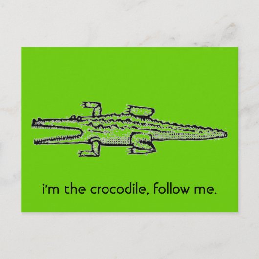 Ich bin das Krokodil, folgen Sie mir. Postkarte (Vorderseite)