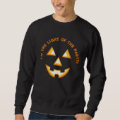 Ich bin das Licht des Party Jack-O'-Lantern Sweatshirt (Vorderseite)