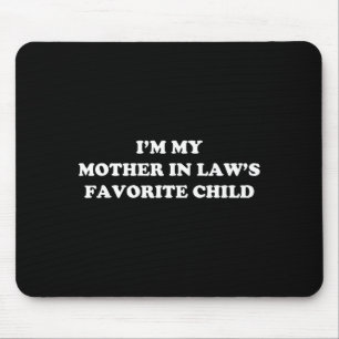 Ich bin das Lieblingskind, die Tochter meiner Schw Mousepad