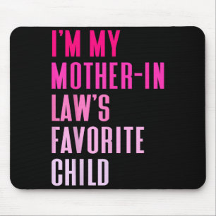 Ich bin das Lieblingskind meiner Schwiegermutter a Mousepad
