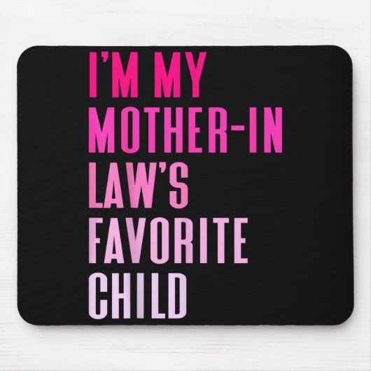 Ich bin das Lieblingskind meiner Schwiegermutter a Mousepad (Vorne)