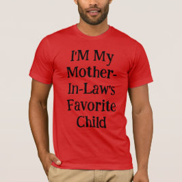 Ich bin das Lieblingskind meiner Schwiegermutter H T-Shirt