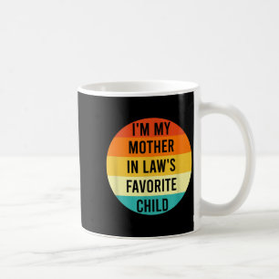 Ich bin das Lieblingskind meiner Schwiegermutter,  Kaffeetasse