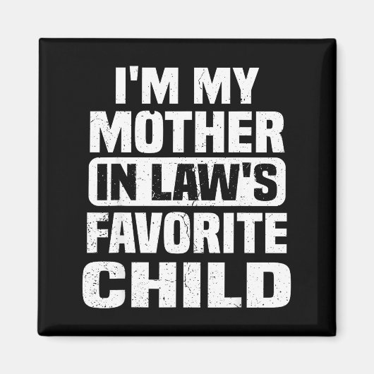 Ich bin das Lieblingskind meiner Schwiegermutter L Magnet (Vorne)