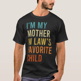 ICH Bin das Lieblingskind meiner Schwiegermutter L T-Shirt