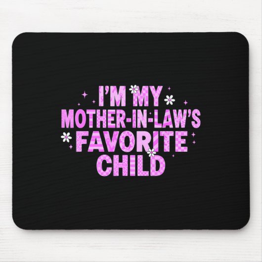 Ich bin das Lieblingskind meiner Schwiegermutter Mousepad (Vorne)