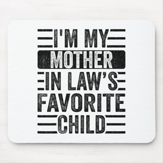 Ich bin das Lieblingskind meiner Schwiegermutter, Mousepad (Vorne)
