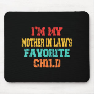 Ich bin das Lieblingskind meiner Schwiegermutter S Mousepad