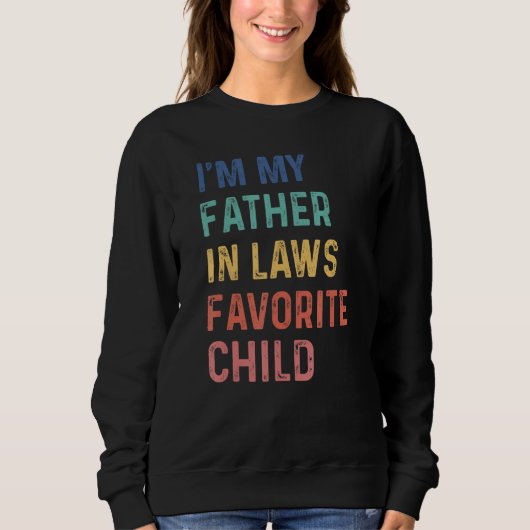 Ich bin das Lieblingskind meines Schwiegervaters L Sweatshirt (Vorderseite)