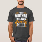 Ich bin das liebste Kind meiner Schwiegermutter T-Shirt (Vorderseite)