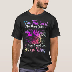 Ich bin das Mädchen, das diese 3 Wörter Fis angeln T-Shirt