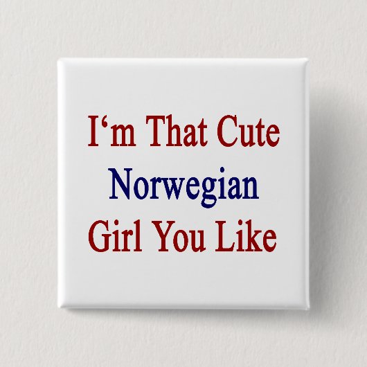 Ich bin das Niedliche norwegische Mädchen, das du Button (Vorderseite)