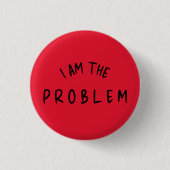 „Ich bin das Problem“ – Lustige handgeschriebene S Button (Vorderseite)