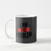 Ich bin das Problem Lustiger Spruch  Kaffeetasse (Links)
