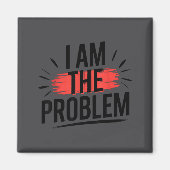 Ich bin das Problem Lustiger Spruch Magnet (Vorne)