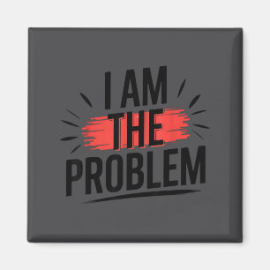 Ich bin das Problem Lustiger Spruch Magnet