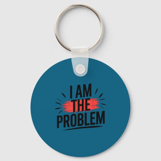 Ich bin das Problem Lustiger Spruch Schlüsselanhänger (Vorderseite)