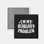 Ich bin das Problem meines Mannes Lustiger Ehefrau Magnet (Vorderseite/Rückseite)