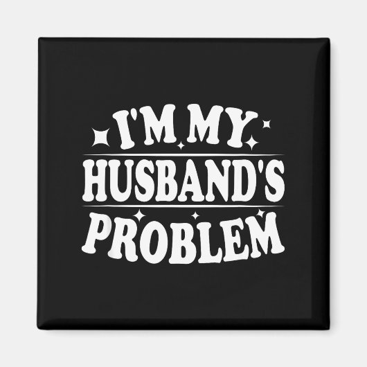 Ich bin das Problem meines Mannes Lustiger Ehefrau Magnet (Vorne)