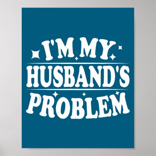 Ich bin das Problem meines Mannes Lustiger Ehefrau Poster (Vorne)