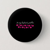 Ich bin das Problem meines Mannes Lustiger Spruch  Button (Vorderseite)
