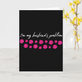 Ich bin das Problem meines Mannes Lustiger Spruch  Karte (Gelbe Blume)