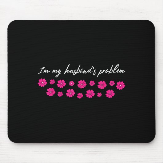 Ich bin das Problem meines Mannes Lustiger Spruch  Mousepad (Vorne)