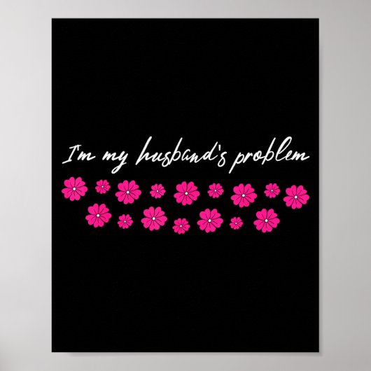 Ich bin das Problem meines Mannes Lustiger Spruch  Poster (Vorne)