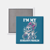 Ich bin das Problem meines Mannes Skelettfrau Sagt Magnet (Vorderseite/Rückseite)