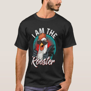 Ich bin das ROOSTER T-Shirt Rooster Sucker T-Shirt