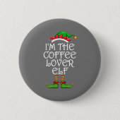 Ich bin das Shirt des Coffee Lover Elf, das zu ein Button (Vorderseite)