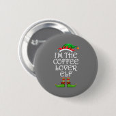 Ich bin das Shirt des Coffee Lover Elf, das zu ein Button (Vorne & Hinten)