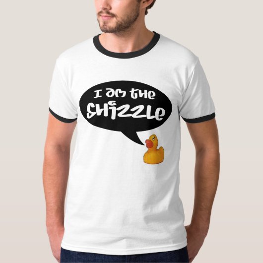 Ich bin das Shizzle! T-Shirt (Vorderseite)