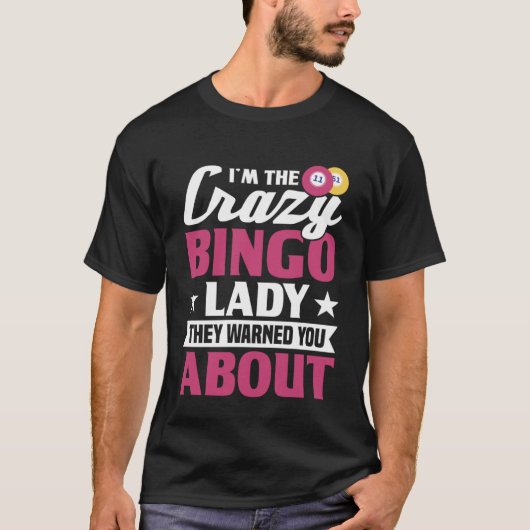 Ich bin das verrückte Bingo Lady Gambling Bingo T-Shirt (Vorderseite)